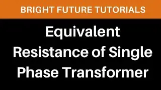 Equivalent resistance of transformer | Transformer Winding resistance | Single Phase Transformer