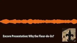Encore Presentation: Episode 23 - Why the Fleur-de-lis?