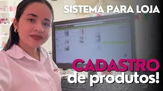 COMO CADASTRO PRODUTOS/ESTOQUE NO SISTEMA DA LOJA?