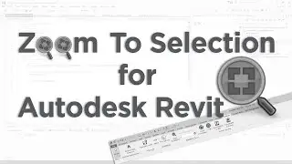 Zoom to Selection Version 3 for Autodesk Revit