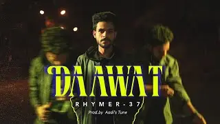 DAAWAT | Official Music Video | RhyMer-37 | Hip-Hop | Hindi