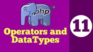 11-Operators and Data Types in PHP