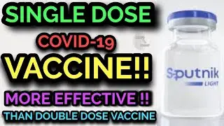 SINGLE DOSE COVID-19 VACCINE || SPUTNIK LIGHT VACCINE || SPUTNIK LIGHT IN INDIA