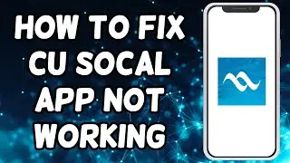 How To Fix CU SoCal App Not Working (2024)