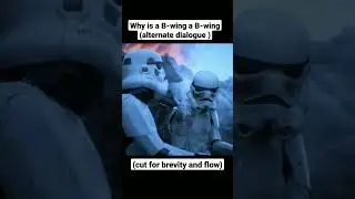 Why is a B wing a B wing? (alternate dialogue ) 