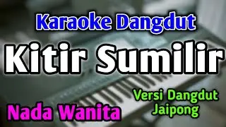 KITIR SUMILIR - KARAOKE || NADA WANITA RENDAH