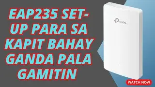 EAP235 SET-UP PARA SA KAPIT BAHAY GANDA PALA GAMITIN