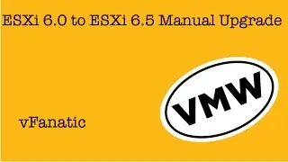 vSphere ESXi 6.0 to ESXi 6.5 Manual (ISO) Upgrade