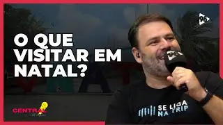SE LIGA NA TRIP das MARAVILHAS de NATAL