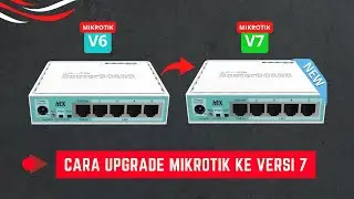 How to Upgrade Mikrotik to Version 7 Successfully
