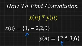 How To Find Convolution Between Two Discrete Signals