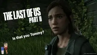 TLOU Part 2: Tommy???