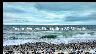 Ocean Waves Relaxation 30 Minuets | Soothing Waves Crashing on Beach | White Noise for Sleep