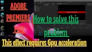Adobe premiere pro. This effect requires Gpu acceleration. how to solve this problem.#premierepro