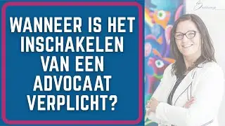 Wanneer is het inschakelen van een advocaat verplicht?