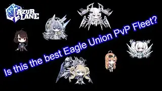 Is this the Best Eagle Union PvP fleet? | Azur Lane