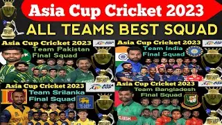 Asia Cup Cricket 2023 | All Teams Squad | All Teams Squad For Asia Cup 2023 | Asia Cup 2023 Squads