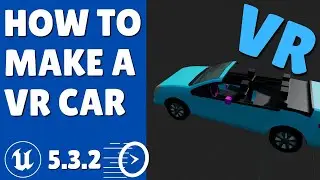 HOW TO MAKE A DRIVABLE VEHICLE IN UE5 VR | STEERING AND SPEED CONTROL