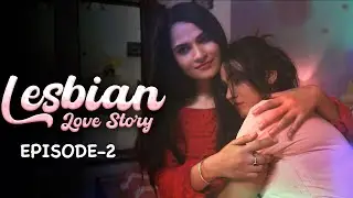 Lesbian Love Story | New Hindi Short Movie | Part-2 | Crime Story | Latest Hindi Short Film