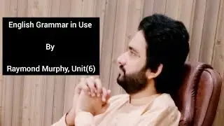 Englsih Grammar In Use by Raymond Murphy,  Unit(6)