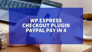 PayPal Pay in 4 with the WP Express Checkout Plugin