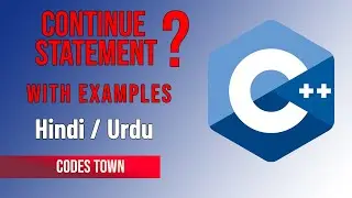 Continue Statement in C++ in Urdu / Hindi | Programming in C++ | CodesTown