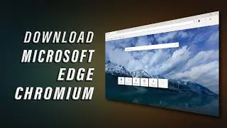 HOW TO DOWNLOAD THE NEW MICROSOFT EDGE CHROMIUM OFFICIAL | B9S