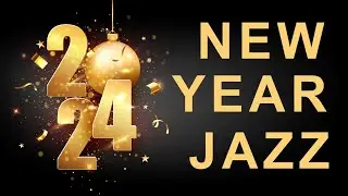 New Year Jazz 2024 - Relaxing New Year Jazz Music