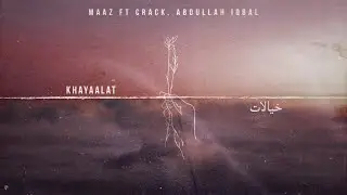 Khayalaat l Maaz (Feat.Abdullah Iqbal & CrAck) (Prod. Raspo)