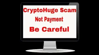 CryptoHuge Not Payment Be Careful