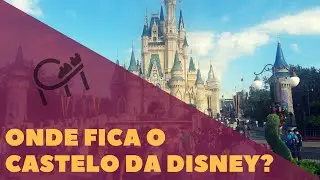 Onde fica o CASTELO da DISNEY? Entenda