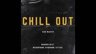 Chill Out - EZD MASTO [ Audio]
