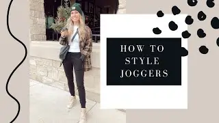 HOW I STYLE JOGGERS | Casual, Workday, Night Out, etc. | Design Your Style