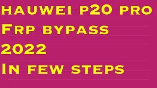 Hauwei p20 pro frp bypass.