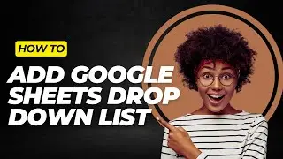 How To Add Google Sheets Drop Down List