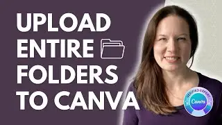 How to Upload Entire Folders in Canva to Keep Your Files Organized