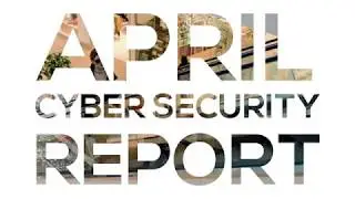 April Cyber Security Report