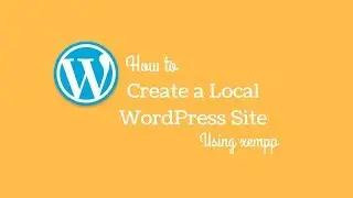 How to Create a Local WordPress Site Using XAMPP