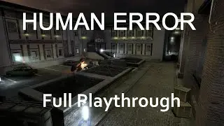 (HL2 mod) Human Error - Full Playthrough