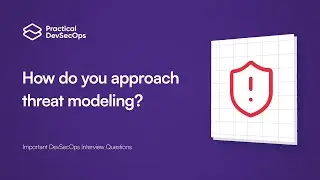How do you approach threat modeling? | Important DevSecOps Interview Questions