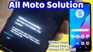 Moto 2023 2024 TalkBack Accessibility service has hidden Tha Secreen fix!without Hard Reset data los