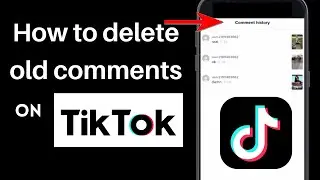 How to Delete Old Comments on TikTok