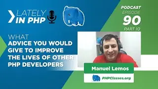 Improve Your PHP Developer Career Learning While You Give Advice to Other Developers: PHP Advice #10