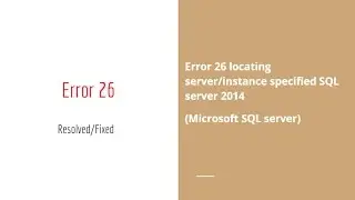 Resolved Error 26 server/instance specified SQL server 2014