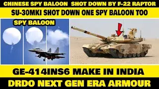 Indian Defence News:Indian Su-30mki shot down Spy Balloon way Before F-22 did it ,Next Grn ERA,Drdo