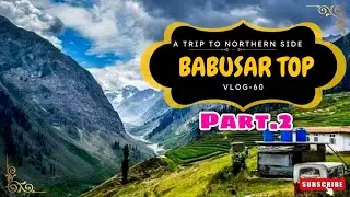 A Trip To Northern Side | Lahore To Hunza PART-02 | BABUSAR TOP | Vlog-60 | @UzairArshad.