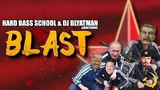 Hard Bass School & DJ Blyatman - Blast (