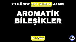 Aromatik Bileşikler | 70 Günde AYT Kimya Kampı | 61.Gün | 12.Sınıf Kimya | AYT 2024