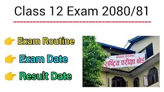 Class 12 Exam 2080/81 Date 🔴 Class 12 Routine 2080/81 🔴Class 12 Exam 2080/81 - Neb Exam Update