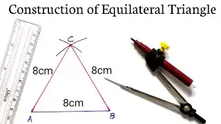 How to Construct an Equilateral Triangle | How to Construct Equilateral Triangle of side 8